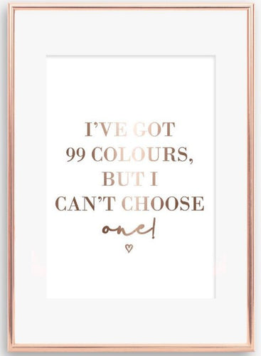 I've got 99 colours but I can't choose one!
