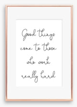 Load image into Gallery viewer, Good things come to those who work really hard