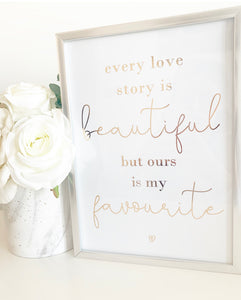 Every love story is beautiful but ours is my favourite