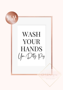 Wash your hands you detty pig