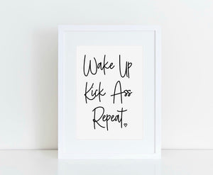 Wake Up Kick Ass Repeat