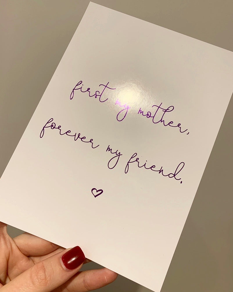 First my mother forever my friend