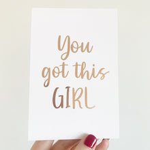 Load image into Gallery viewer, You got this girl