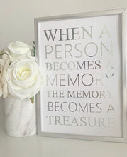 Load image into Gallery viewer, When a person becomes a memory the memory becomes a treasure