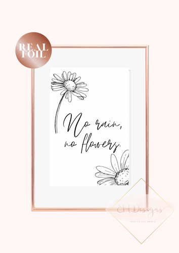 No rain, no flowers.