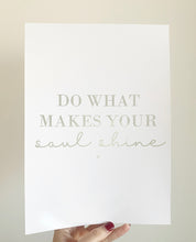 Load image into Gallery viewer, Do what makes your soul shine