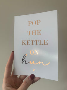 Pop the kettle on hun