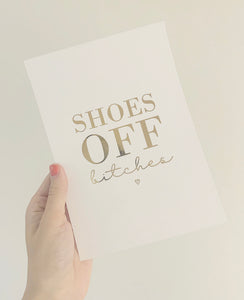 Shoes off bit**s foil print