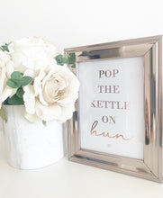 Load image into Gallery viewer, Pop the kettle on hun