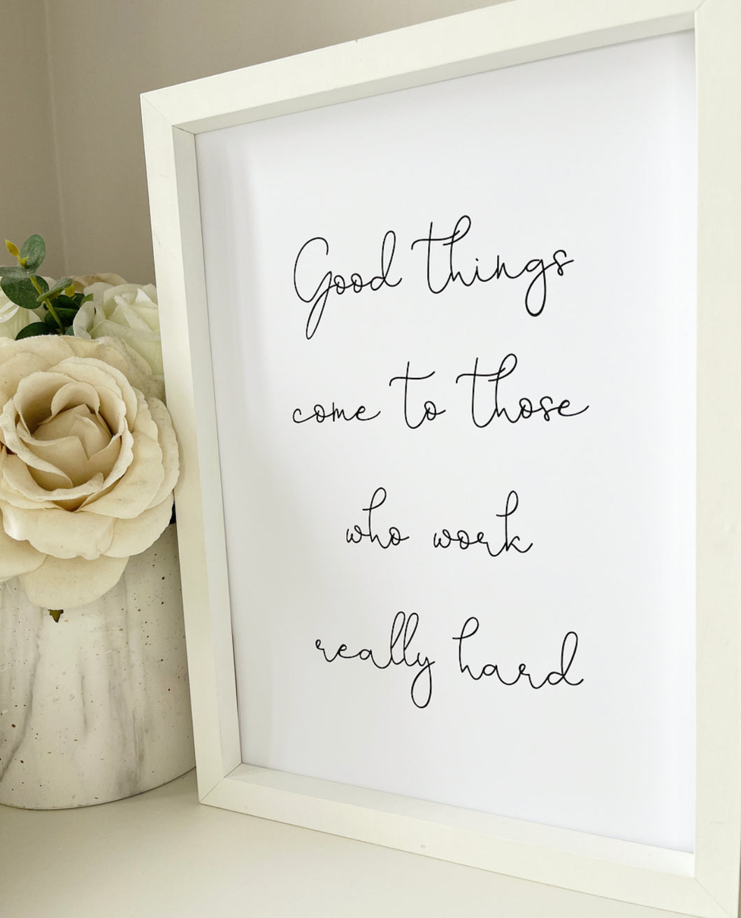 Good things come to those who work really hard