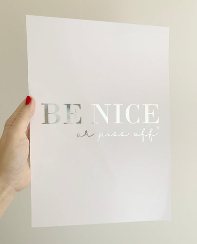 Be nice or P**s off