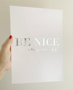 Be nice or P**s off