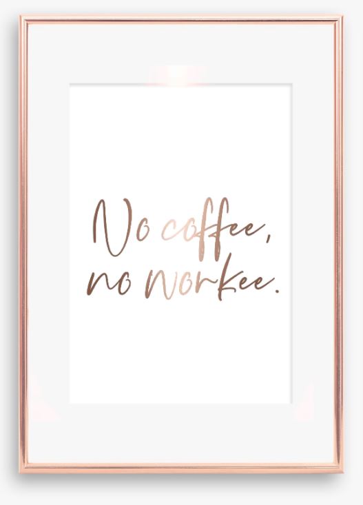 No coffee, no workee.