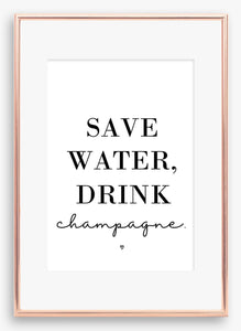 Save water, drink champagne