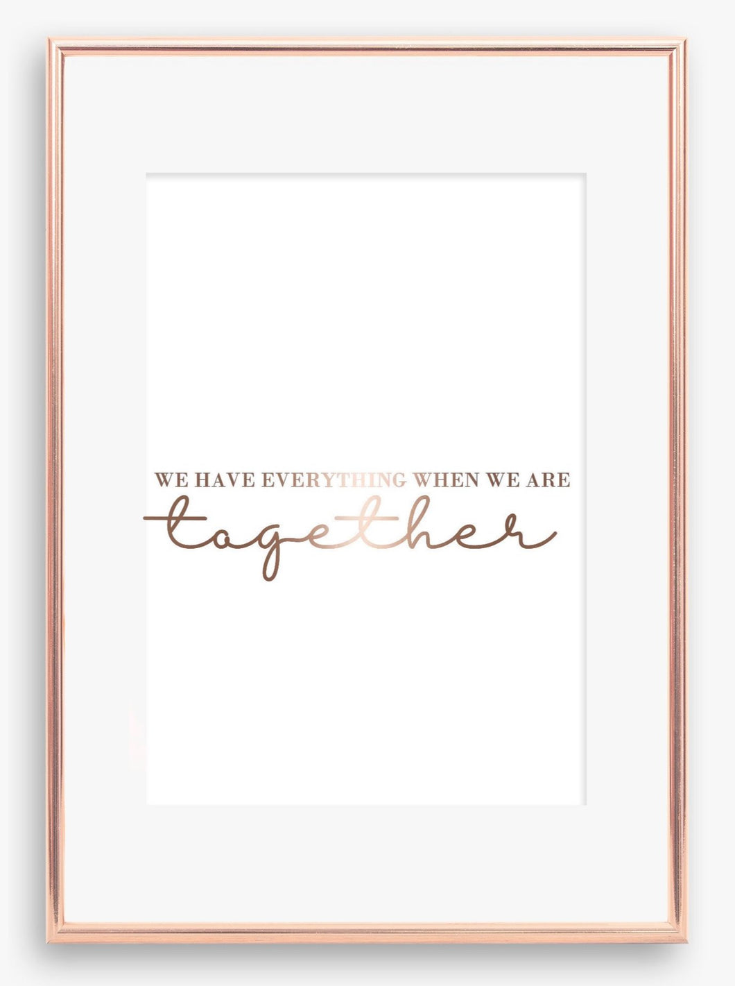 We have everything when we are together